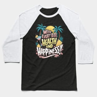 Fruit: With every bite, health and happiness! Baseball T-Shirt